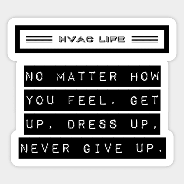 Hvac Life Never Give Up Sticker by The Hvac Gang